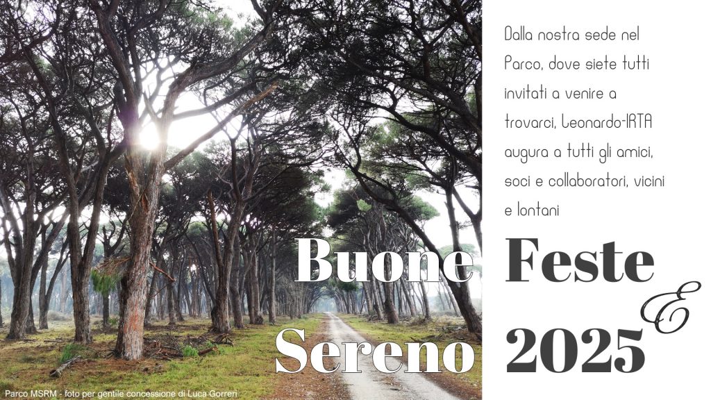 Dalla nostra sede nel Parco, dove siete tutti invitat a venire a trovarci, Leonardo-IRTA augura a tutti gli amici, soci e collaboratori, vicini e lontani, Buone Feste e Sereno 2025